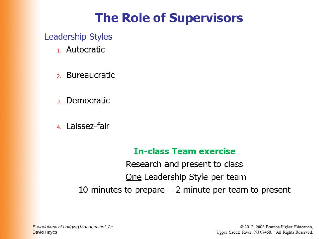 Leadership Styles Autocratic Bureaucratic Democratic Laissez-fair In-class Team exercise Research and present to class